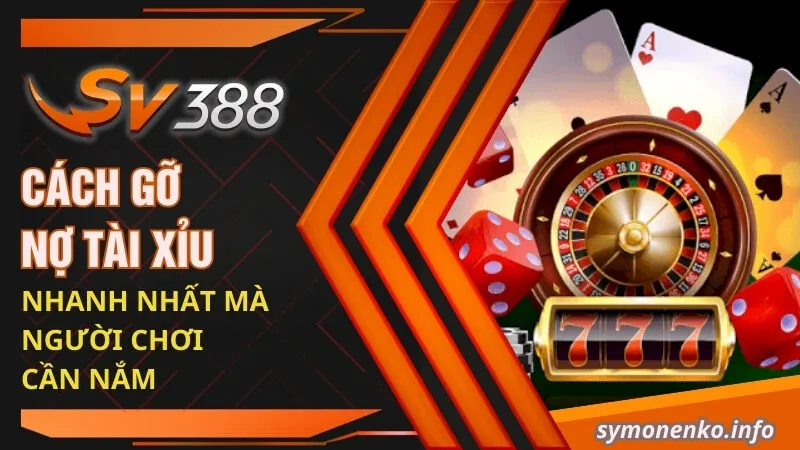 Bật Mí Cách Gỡ Nợ Tài Xỉu Nhanh Nếu Thua Lỗ Quá Nhiều 2 Cách gỡ nợ tài xỉu nhanh nhất mà người chơi cần nắm