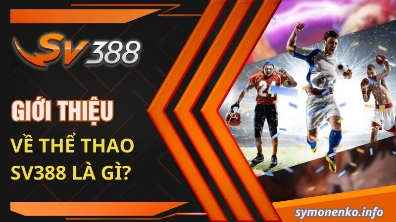 Giới thiệu về thể thao SV388 là gì?